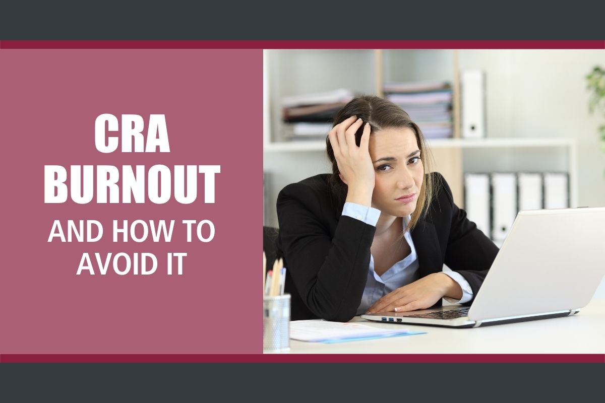 CRA Burn Out & How to Avoid It