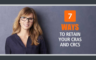 7 Ways to Decrease CRC and CRA Turnover and Increase Efficiency