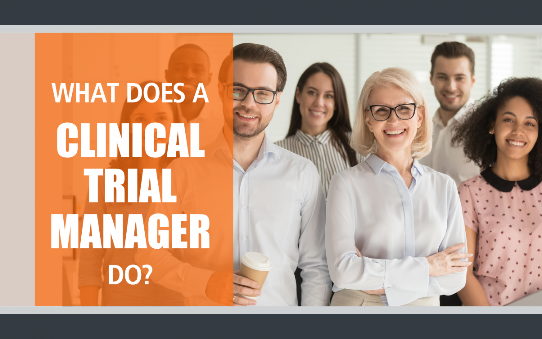 What Does a Clinical Trial Manager Do?