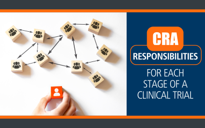 CRA Responsibilities for Each Stage of a Clinical Trial
