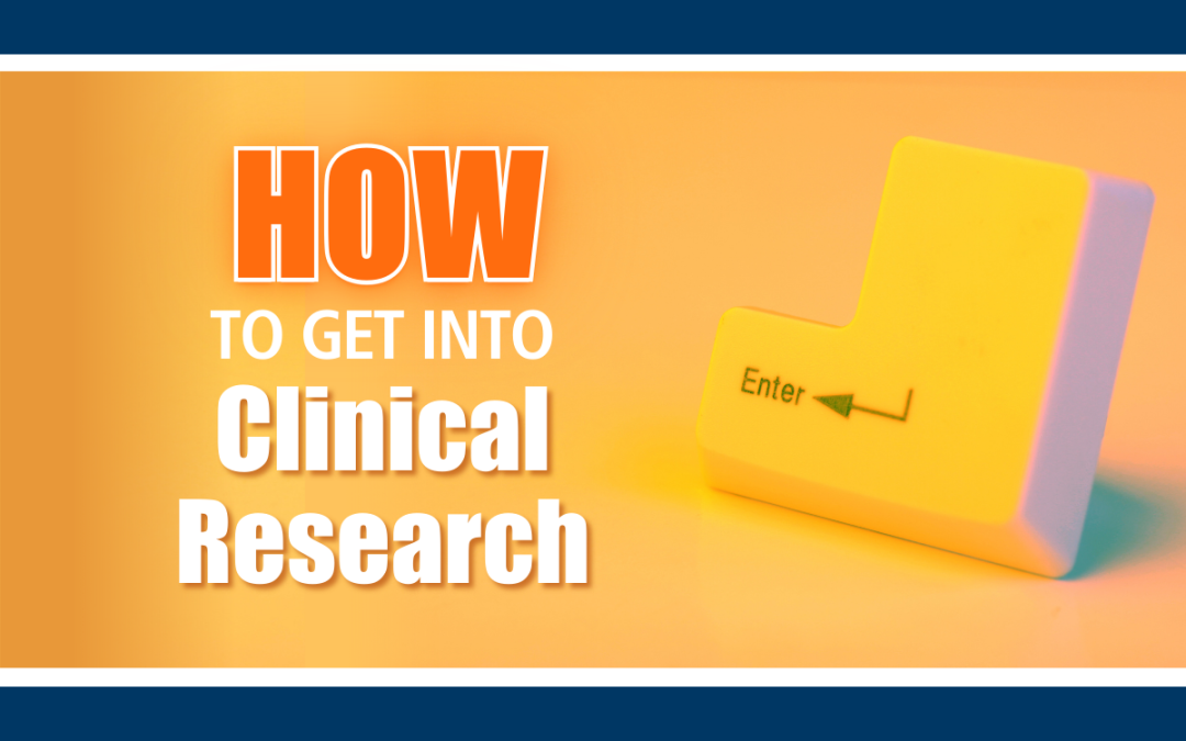 How to Get into Clinical Research